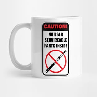 No user serviceable parts inside Mug